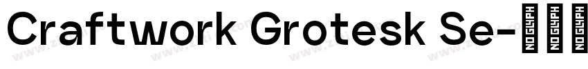 Craftwork Grotesk Se字体转换